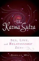 Karma Sutra: Sexo, amor y relaciones Zen - Karma Sutra: Sex, Love, and Relationship Zen