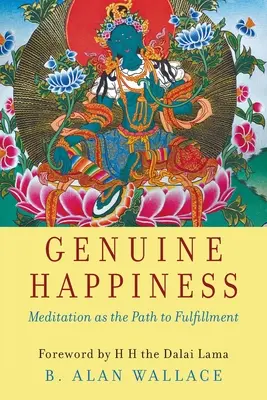 La auténtica felicidad: La meditación como camino hacia la plenitud - Genuine Happiness: Meditation as the Path to Fulfillment