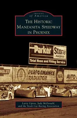 El histórico Manzanita Speedway de Phoenix - Historic Manzanita Speedway in Phoenix