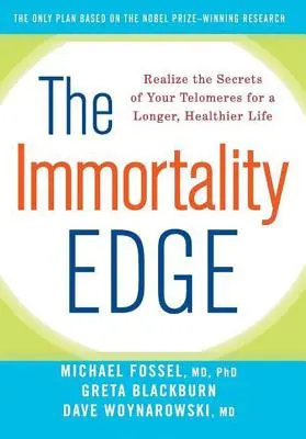 El filo de la inmortalidad: Descubra los secretos de sus telómeros para una vida más larga y saludable - The Immortality Edge: Realize the Secrets of Your Telomeres for a Longer, Healthier Life