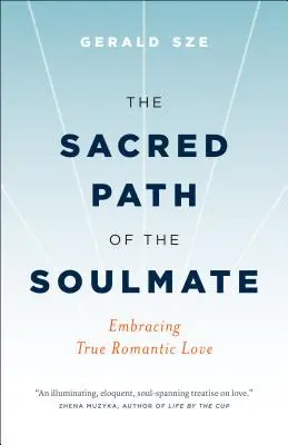 El camino sagrado del alma gemela: Abrazar el verdadero amor romántico - The Sacred Path of the Soulmate: Embracing True Romantic Love