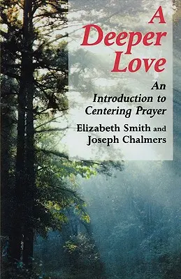 Amor más profundo: Una introducción a la oración centrada - Deeper Love: An Introduction to Centering Prayer