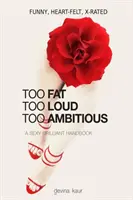 Too Fat Too Loud Too Ambitious: Un manual sexy y brillante - Too Fat Too Loud Too Ambitious: A Sexy Brilliant Handbook