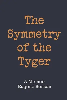 La simetría del Tyger: A Memoir - The Symmetry of the Tyger: A Memoir