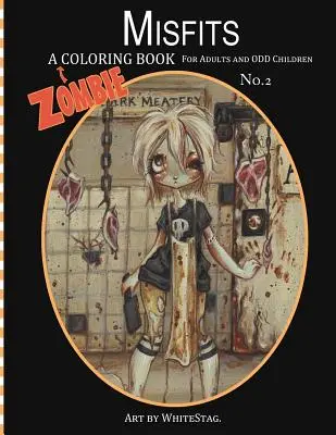 Misfits Un libro para colorear de zombis para adultos y niños raros Arte de White Stag - Misfits A Zombie Coloring Book for Adults and Odd Children Art by White Stag