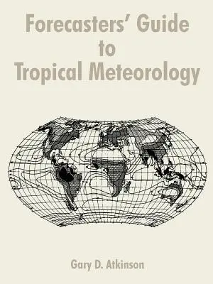 Guía de meteorología tropical para pronosticadores - Forecasters' Guide to Tropical Meteorology