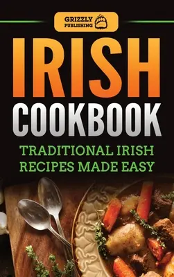 Libro de cocina irlandesa: Recetas tradicionales irlandesas fáciles de preparar - Irish Cookbook: Traditional Irish Recipes Made Easy