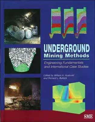 Métodos de minería subterránea: Fundamentos de ingeniería y estudios de casos internacionales - Underground Mining Methods: Engineering Fundamentals and International Case Studies