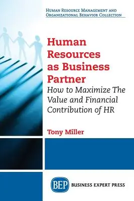 Recursos Humanos como socio empresarial: Cómo maximizar el valor y la contribución financiera de los RRHH - Human Resources As Business Partner: How to Maximize The Value and Financial Contribution of HR