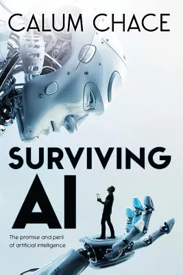 Sobrevivir a la IA: La promesa y el peligro de la inteligencia artificial - Surviving AI: The promise and peril of artificial intelligence