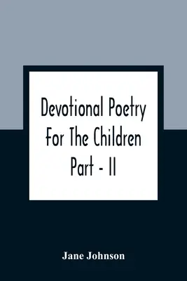 Poesía devocional para niños; Parte II - Devotional Poetry For The Children; Part - II