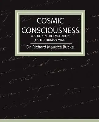 La Conciencia Cósmica - Un Estudio sobre la Evolución de la Mente Humana - Cosmic Consciousness - A Study in the Evolution of the Human Mind