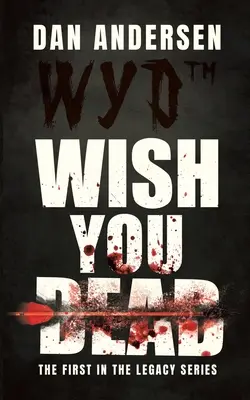 WYD Wish You Dead: El primero de la serie Legacy - WYD Wish You Dead: The First In The Legacy Series