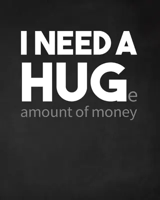 Necesito una gran cantidad de dinero - I Need a Huge Amount of Money