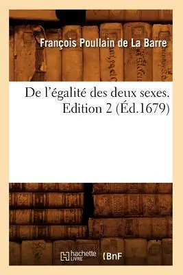 de l'galit Des Deux Sexes. Edition 2 (d.1679)