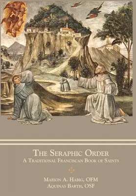 La Orden Seráfica: Un libro franciscano tradicional de santos - The Seraphic Order: A Traditional Franciscan Book of Saints