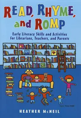 Leer, rimar y retozar: Habilidades y actividades de alfabetización temprana para bibliotecarios, profesores y padres - Read, Rhyme, and Romp: Early Literacy Skills and Activities for Librarians, Teachers, and Parents