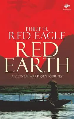 Red Earth: El viaje de un guerrero de Vietnam - Red Earth: A Vietnam Warrior's Journey