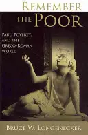 Recordar a los pobres: Pablo, la pobreza y el mundo grecorromano - Remember the Poor: Paul, Poverty, and the Greco-Roman World