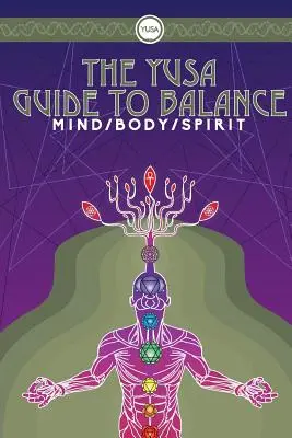 La guía YUSA del equilibrio: Mente, cuerpo y espíritu - The YUSA Guide To Balance: Mind Body Spirit