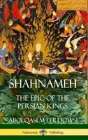 Shahnameh: La epopeya de los reyes persas (Tapa dura) - Shahnameh: The Epic of the Persian Kings (Hardcover)