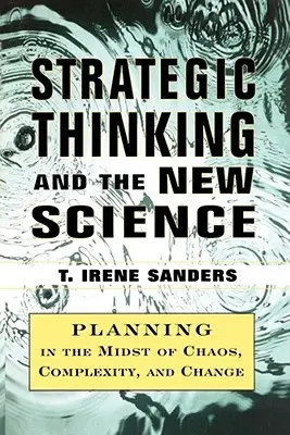 El pensamiento estratégico y la nueva ciencia: Planificación en medio del caos Complejidad y Chan - Strategic Thinking and the New Science: Planning in the Midst of Chaos Complexity and Chan