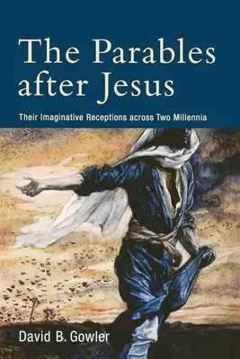 Las parábolas después de Jesús: Sus recepciones imaginativas a lo largo de dos milenios - The Parables After Jesus: Their Imaginative Receptions Across Two Millennia