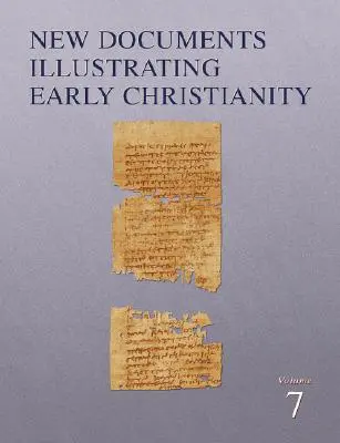 New Documents Illustrating Early Christianity, 7: A Review of the Greek Inscriptions and Papyri Publicado en 1982-83 - New Documents Illustrating Early Christianity, 7: A Review of the Greek Inscriptions and Papyri Published in 1982-83