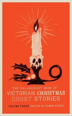 El Libro Valancourt de Historias de Fantasmas de la Navidad Victoriana, Volumen Tres - The Valancourt Book of Victorian Christmas Ghost Stories, Volume Three