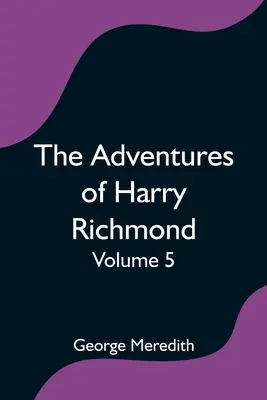 Las aventuras de Harry Richmond - Tomo 5 - The Adventures of Harry Richmond - Volume 5