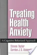 Tratamiento de la ansiedad sanitaria: Un enfoque cognitivo-conductual - Treating Health Anxiety: A Cognitive-Behavioral Approach