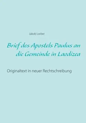 Brief des Apostels Paulus an die Gemeinde in Laodizea: Originaltext in neuer Rechtschreibung