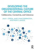 Desarrollo de la cultura organizativa de la oficina central: Colaboración, conectividad y coherencia - Developing the Organizational Culture of the Central Office: Collaboration, Connectivity, and Coherence