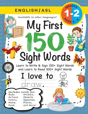 My First 150 Sight Words Workbook: (Ages 6-8) Bilingual (English / American Sign Language - ASL): Aprende a escribir y signar 150+ y a leer 500+ palabras visuales - My First 150 Sight Words Workbook: (Ages 6-8) Bilingual (English / American Sign Language - ASL): Learn to Write & Sign 150+ and Read 500+ Sight Words