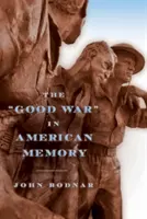 La Buena Guerra en la memoria americana - The Good War in American Memory