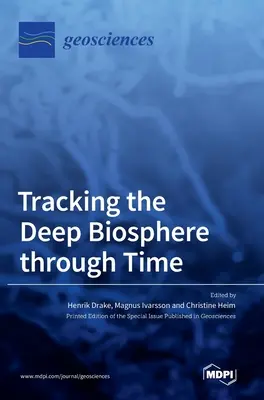 La biosfera profunda en el tiempo - Tracking the Deep Biosphere through Time