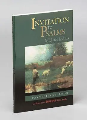 Invitación a los Salmos: Libro del participante: Un estudio bíblico para discípulos a corto plazo - Invitation to Psalms: Participant Book: A Short-Term Disciple Bible Study