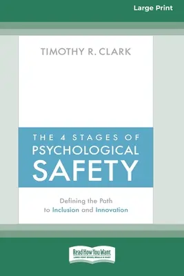 Las 4 etapas de la seguridad psicológica: Definir el camino hacia la inclusión y la innovación (16pt Large Print Edition) - The 4 Stages of Psychological Safety: Defining the Path to Inclusion and Innovation (16pt Large Print Edition)