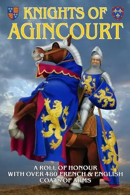 Caballeros de Agincourt: Una lista de honor - Knights of Agincourt: A Roll of Honour