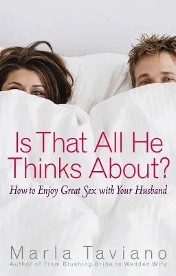 ¿Sólo piensa en eso?: Cómo disfrutar del sexo con tu marido - Is That All He Thinks About?: How to Enjoy Great Sex with Your Husband