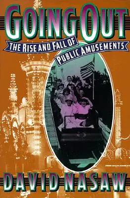 Salir: Auge y declive de las diversiones públicas - Going Out: The Rise and Fall of Public Amusements