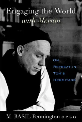 Comprometerse con el mundo con Merton: De retiro en la ermita de Tom - Engaging the World with Merton: On Retreat in Tom's Hermitage