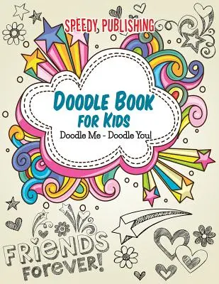 Libro de Garabatos para Niños: ¡Doodle Me - Doodle You! - Doodle Book For Kids: Doodle Me - Doodle You!