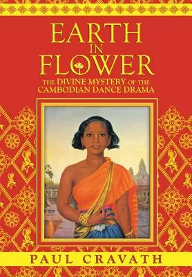 Tierra en flor - El misterio divino de la danza camboyana - Earth in Flower - The Divine Mystery of the Cambodian Dance Drama