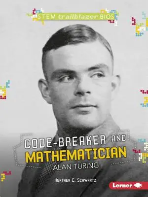 Alan Turing, descifrador de códigos y matemático - Code-Breaker and Mathematician Alan Turing