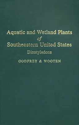 Plantas acuáticas y de humedales del sureste de Estados Unidos: Dicotiledóneas - Aquatic and Wetland Plants of Southeastern United States: Dicotyledons
