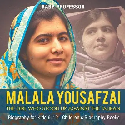 Malala Yousafzai: La niña que se levantó contra los talibanes - Biografía para niños de 9 a 12 años - Libros infantiles de biografías - Malala Yousafzai: The Girl Who Stood Up Against the Taliban - Biography for Kids 9-12 - Children's Biography Books