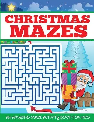 Laberintos de Navidad: Un libro de actividades para niños - Christmas Mazes: An Amazing Maze Activity Book for Kids