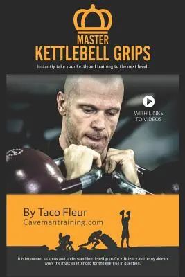 Master Kettlebell Grips: Lleva instantáneamente tu entrenamiento con kettlebell al siguiente nivel - Master Kettlebell Grips: Instantly take your kettlebell training to the next level