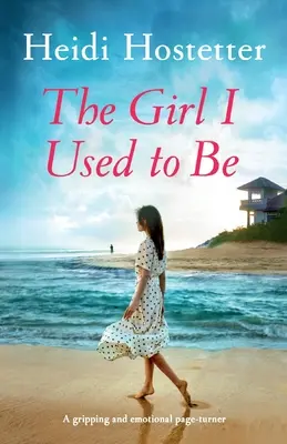 La chica que solía ser: Una novela apasionante y emotiva - The Girl I Used to Be: A gripping and emotional page-turner